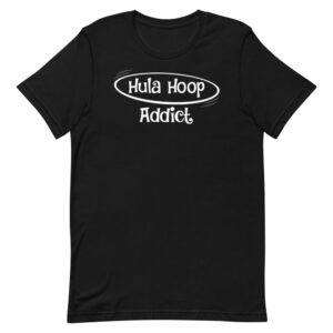 Hula Hoop Addict Hoola Hoop Dancer Flow Artist Hooper T-Shirt